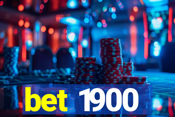 bet 1900